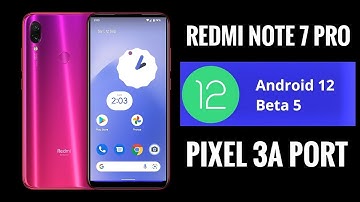 Android 12 Beta 5 Pixel 3a Port Redmi Note 7 Pro