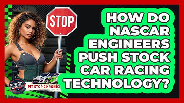 How Do NASCAR Engineers Push Stock Car Racing Technology? - Pit Stop Chronicles