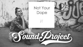 Not Your Dope - VI