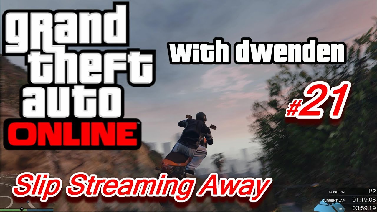 gta v online w d 21 slip streaming away youtube slip streaming