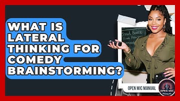 What Is Lateral Thinking For Comedy Brainstorming? - Open Mic Manual