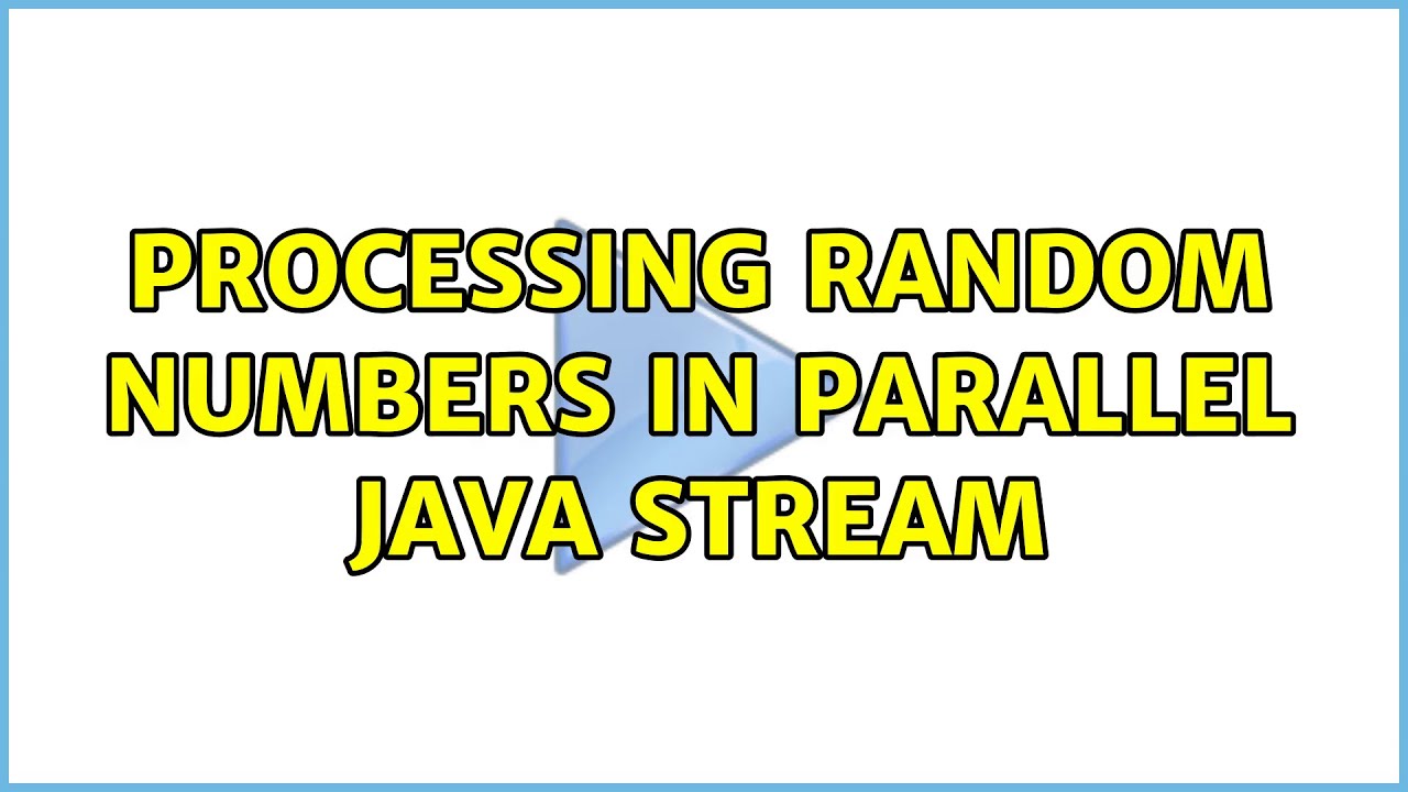 Processing random numbers in parallel Java stream (3 Solutions!!) - YouTube