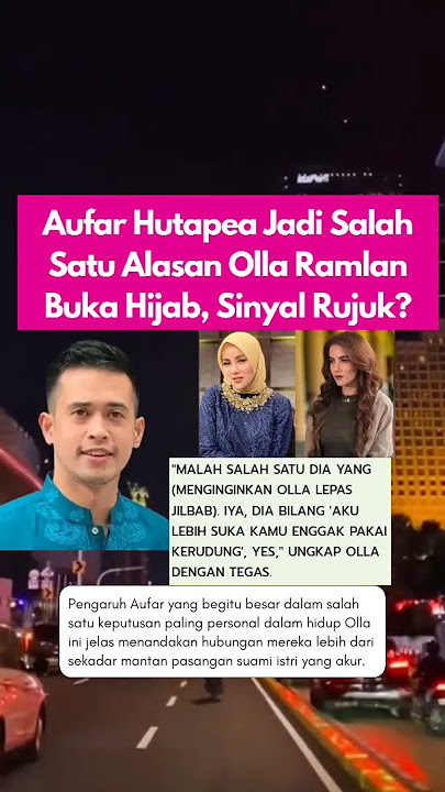 Aufar Hutapea Jadi Salah Satu Alasan Olla Ramlan Buka Hijab, Sinyal Rujuk? #ollaramlan