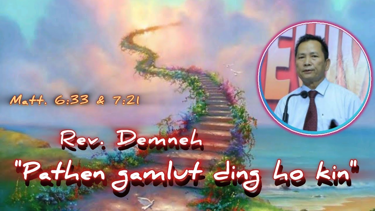 Rev. Demneh Doungel || Pathen lungdei eti ehol diu ham || Matthew 6:33; 7:2.
