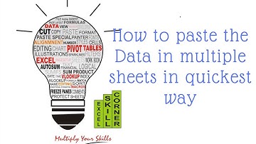 How to copy paste the data in multiple sheets in quickest way