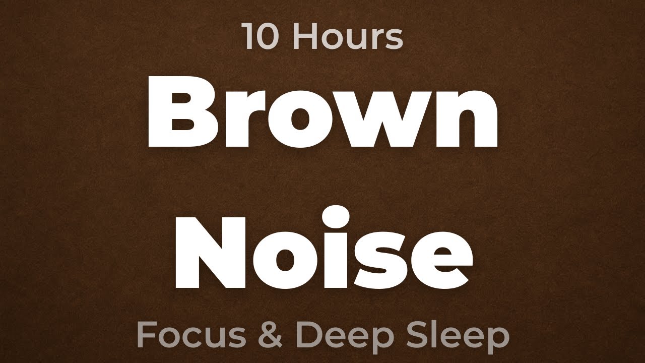 Brown Noise for Focus & Deep Sleep 10 Hours