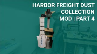 Harbor Freight Dust Collection Mod | Part 4