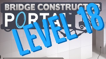 Bridge Constructor Portal Level 18 Bounce to kill