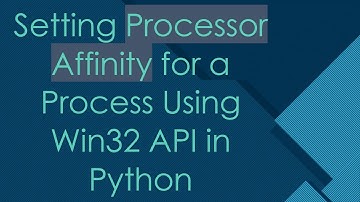 Setting Processor Affinity for a Process Using Win32 API in Python