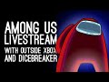 Among Us Livestream! WHO IS THE IMPOSTER? Feat. Outside Xbox and Dicebreaker