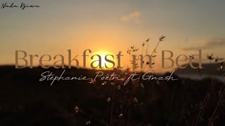 Breakfast in bed - Stephanie Poetri feat Gnash (lirik lagu)