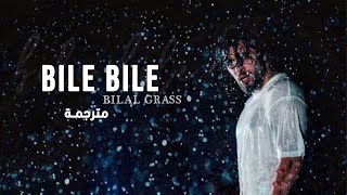 Bile Bile - Bilal Grass \