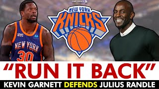 Kevin Garnett DEFENDS Julius Randle: “Knicks Should Run It Back” | New York Knicks News, Rumors