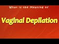 Was Ist Die Bedeutung Der Vaginaldepilation
