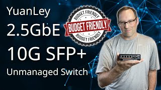 quick look at the yuanley 2.5gbe/10g sfp  unmanaged switch