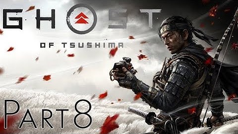 Ghost of Tsushima First Playthrough (Hard Difficulty) | Part 8