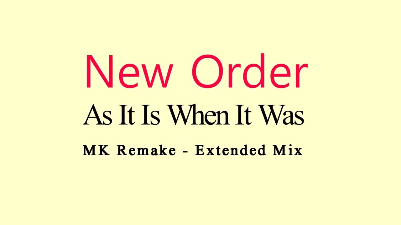 New Order - As It Is When It Was - MK Remake - Extended Mix