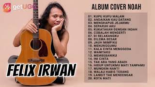 KUPU-KUPU MALAM - NOAH FULL ALBUM TERBAIK || FELIX IRWAN ALBUM COVER TERBAIK 2021