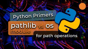 Python Primers #3 - os vs pathlib modules for path/filesystem operations