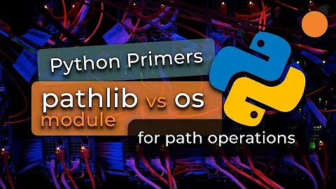 Python Primers #3 - os vs pathlib modules for path/filesystem operations