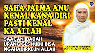 🔵👉MENGENAL DIRI PASTI MENGENAL ALLAH‼️ABUYA UCI TERBARU