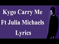 Carry Me - Kygo Ft Julia Michaels (Lyrics English SOng )2016