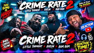 Little Torment X Ratlin X Bam Bam - Crime Rate 2 - REACTION WITH JT