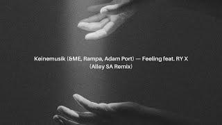 Keinemusik (&ME, Rampa, Adam Port) — Feeling feat. RY X (Alley SA Remix)