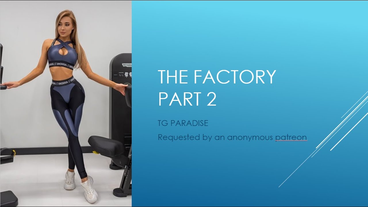 TG captions | The factory part 2