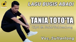 LAGU BUGIS TERBAIK| TANIA TOTO'TA| CIPT:MUH.SAID/SULTANLONG VOC:SULTANLONG