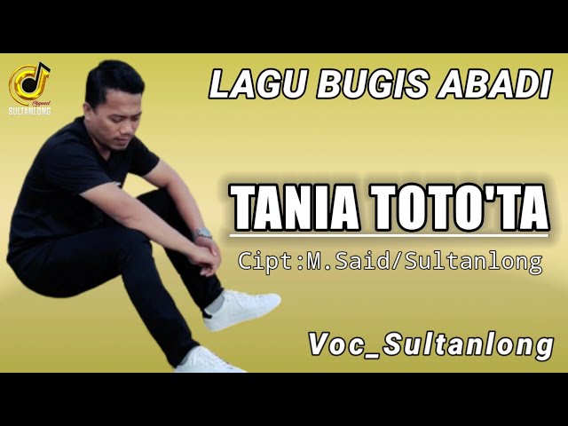 LAGU BUGIS TERBAIK || TANIA TOTO'TA || (CIPT:MUH.SAID/SULTANLONG) VOC:SULTANLONG class=