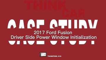 THINKTOOL X10 | 2017 Ford Fusion Driver Side Power Window Initialization