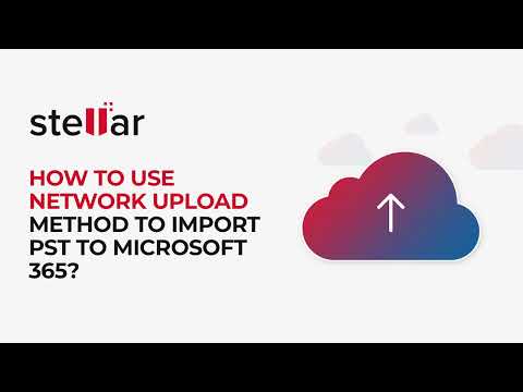 How to use Network Upload Method to import PST to Microsoft 365?