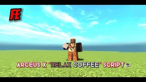 Arceus X - Relax Coffee Script☕