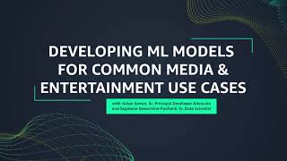 SageMaker Fridays S4 E1: Develop ML Models for Common Media & Entertainment Use Cases | AWS Events
