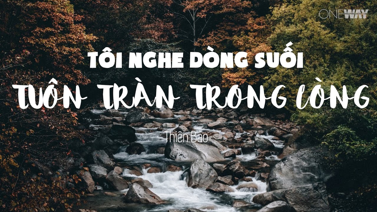 Tôi Nghe Dòng Suối Tuôn Tràn Trong Lòng - Thiên Bảo | Oneway Worship | Thánh Ca Tin Lành