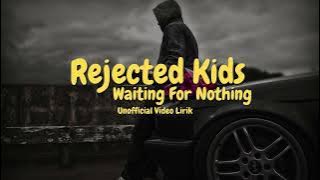 Rejectedkids - Waiting For Nothing (Unofficial Lyric Video)
