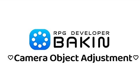 Rpg Developer Bakin Camera Object Adjustment Tutorial