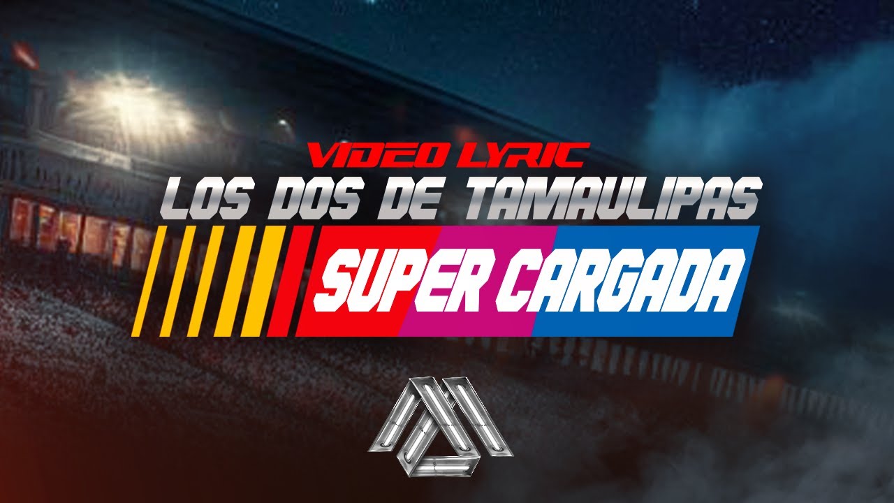 Los Dos De Tamaulipas - Supercargada (Letra Oficial)