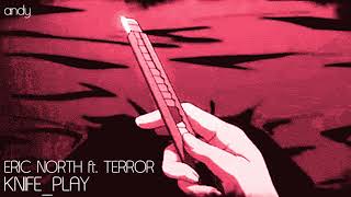 Eric North ft. TERROR! :: KNIFE_PLAY [slowed + reverbed]