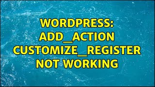 Wordpress: add_action customize_register not working