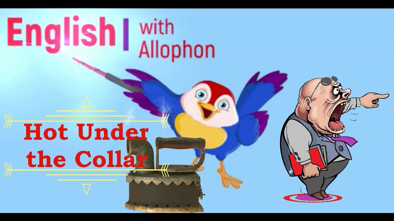 Hot Under the Collar значение идиомы YouTube