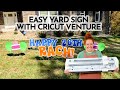 Diy yard sign with cricut venture  so easy