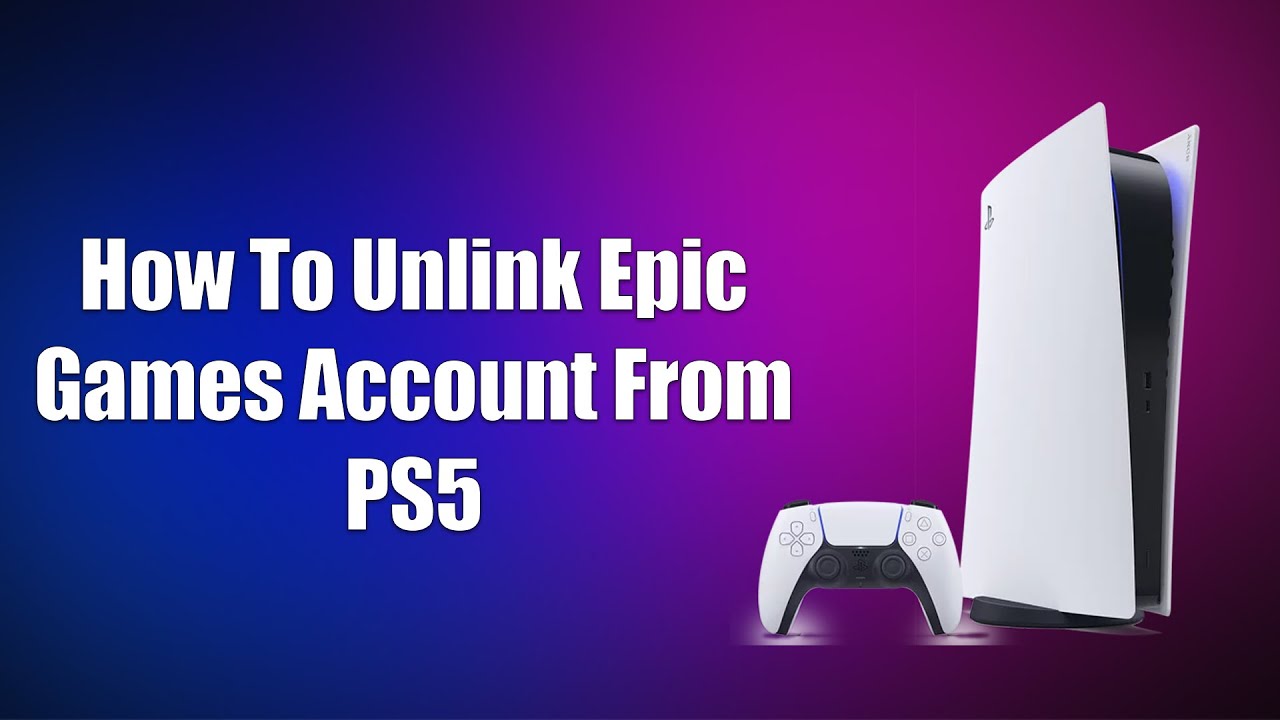 How To Unlink Epic Games Account From PS5 YouTube