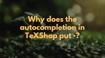 Why does the autocompletion in TeXShop put •?