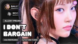 ALLDAY PROJECT - I Don't Bargain [Line Distribution + Color Coded Lyrics]