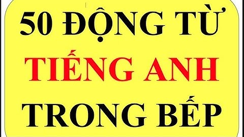 50 động từ tiếng Anh nhà bếp - Bột English 07