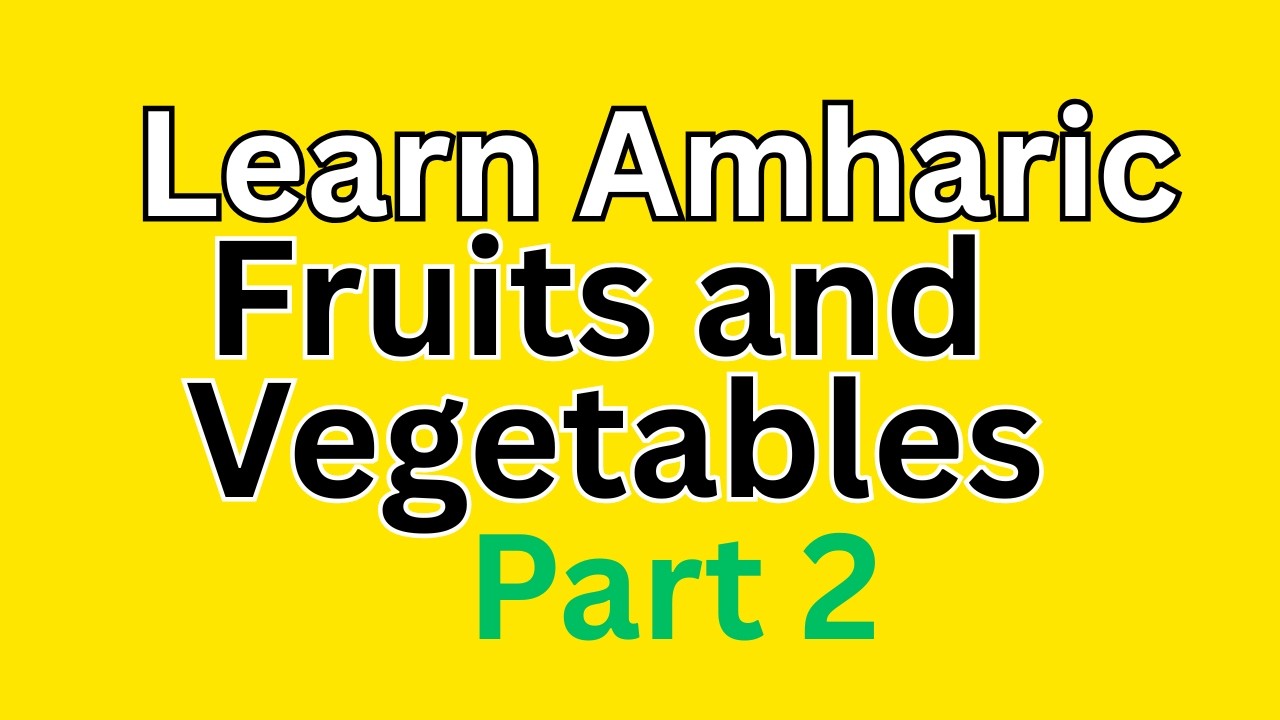 Fruits and vegetables in amharic