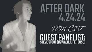 After Dark with Steve Stout (Øzwald, Lifehouse)