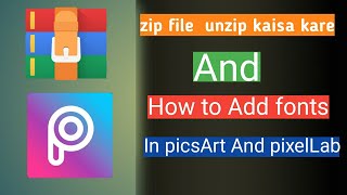 Zip file ko unzip kaise kare and How to Add Custom  Fonts in picsArt 🔥 pixelLab technology JUNOON